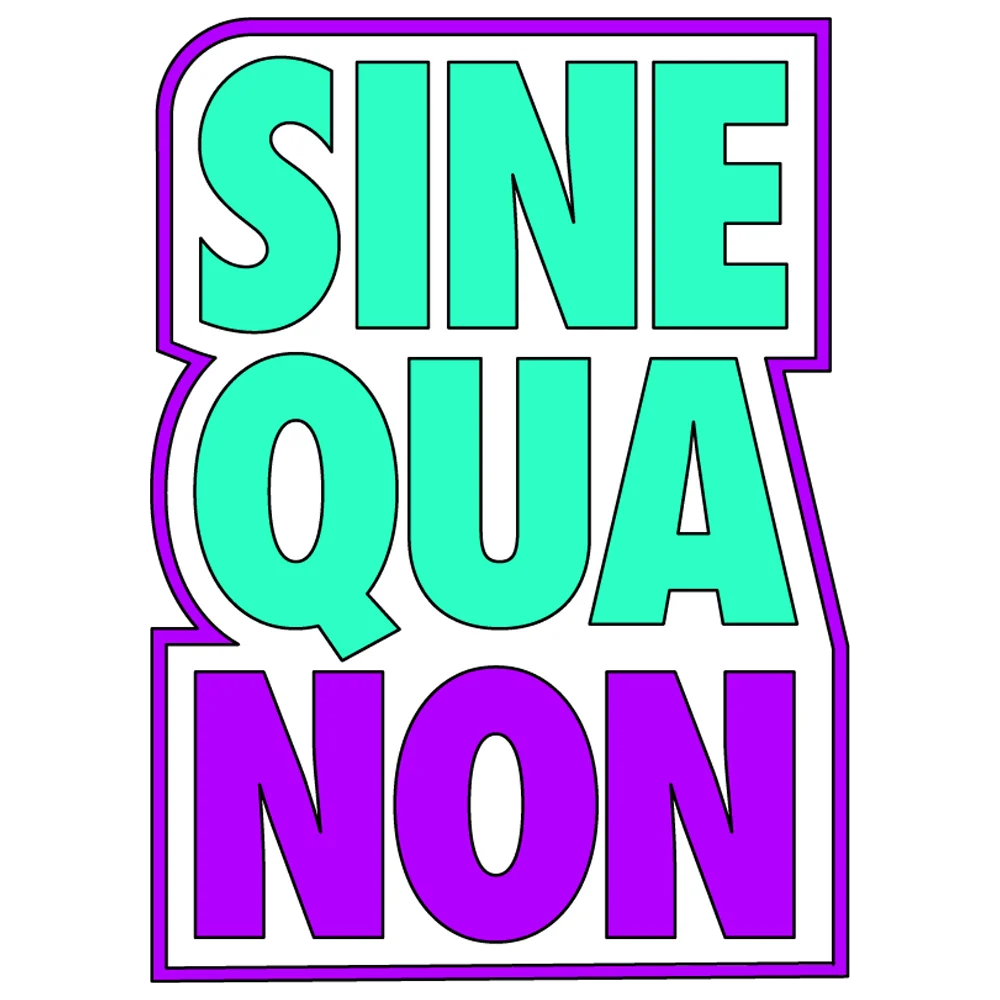 Sine Qua Non